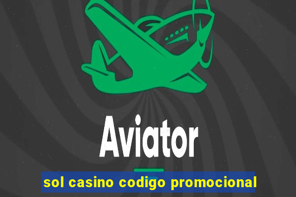 sol casino codigo promocional