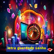 letra guardada senha