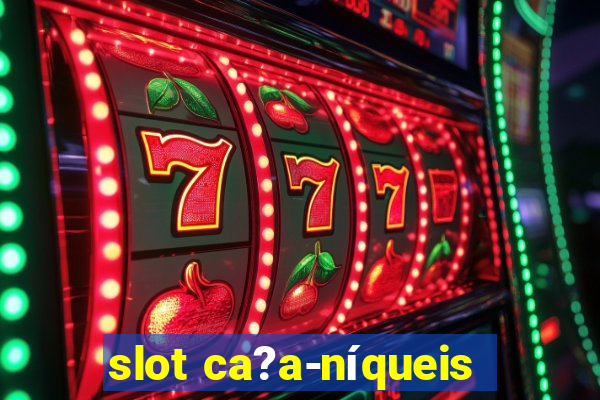 slot ca?a-níqueis