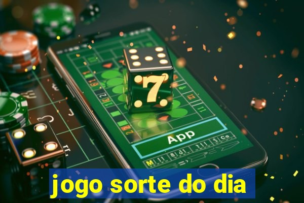 jogo sorte do dia