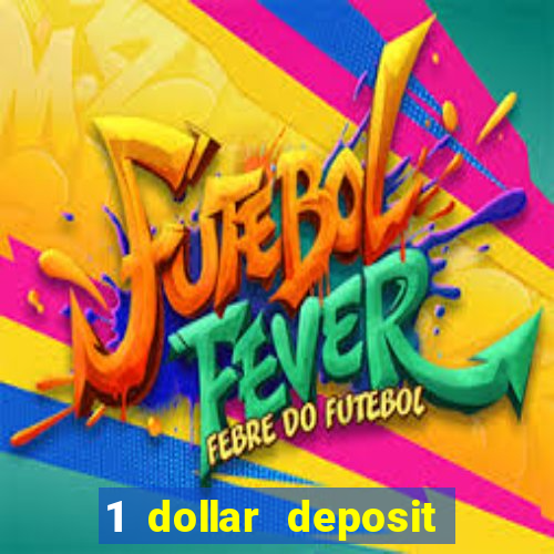 1 dollar deposit bonus casino