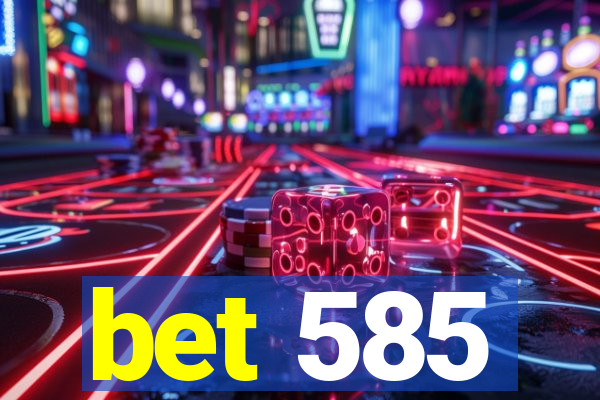 bet 585