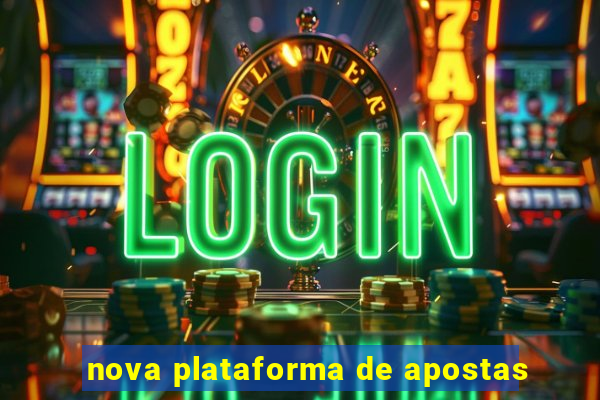 nova plataforma de apostas