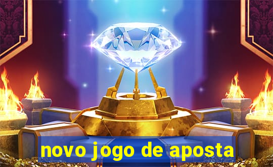 novo jogo de aposta