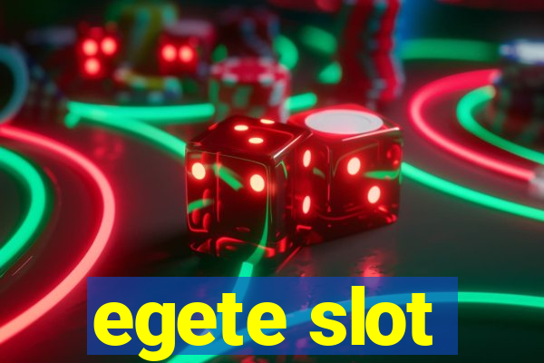 egete slot