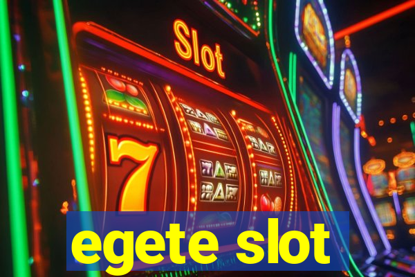 egete slot