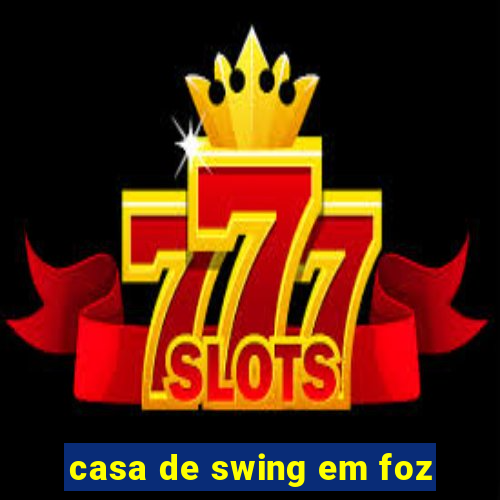 casa de swing em foz