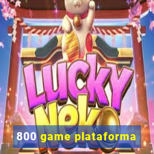 800 game plataforma