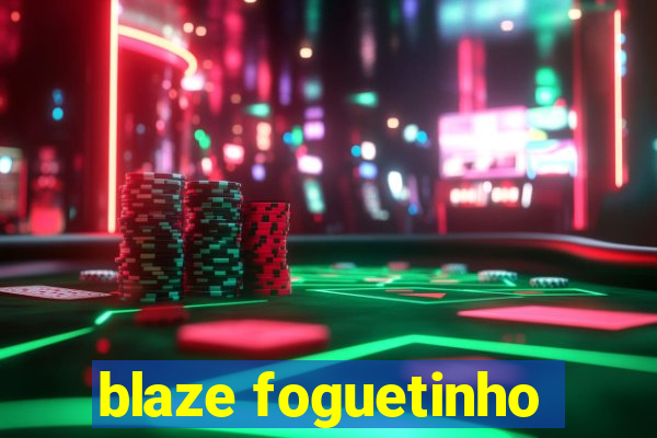 blaze foguetinho