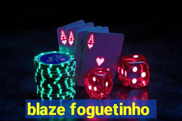 blaze foguetinho