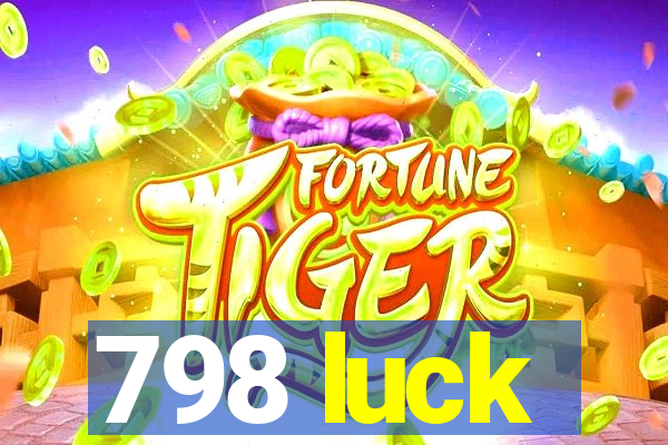 798 luck