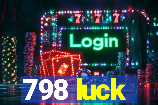 798 luck