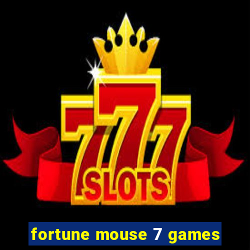 fortune mouse 7 games