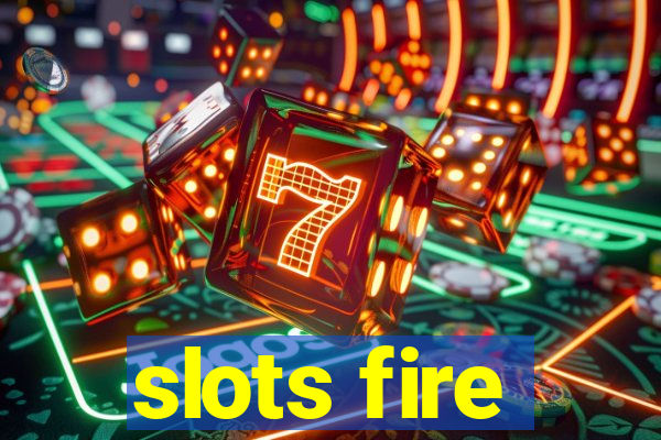 slots fire