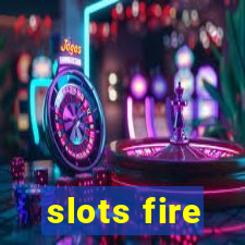 slots fire