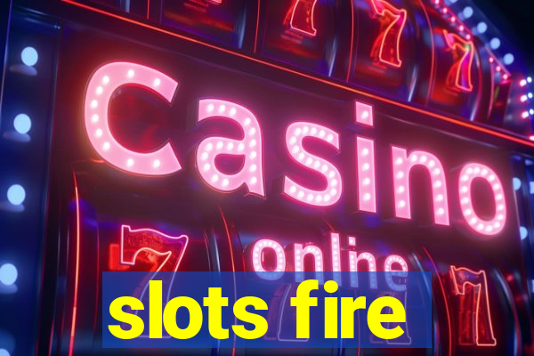 slots fire