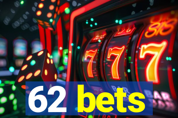 62 bets