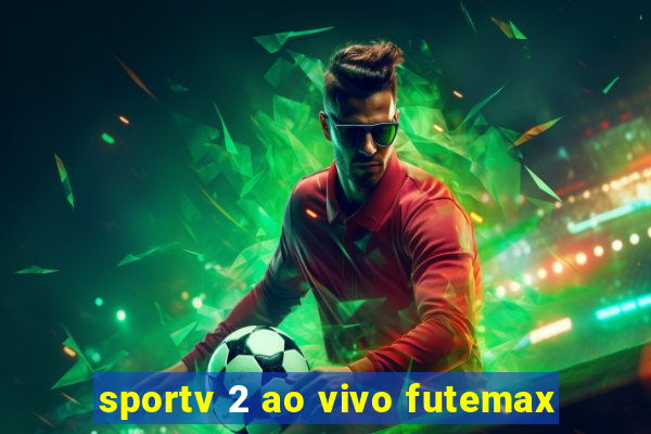 sportv 2 ao vivo futemax