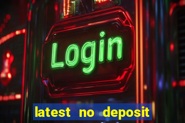 latest no deposit casino bonuses uk