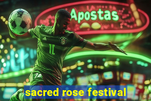 sacred rose festival