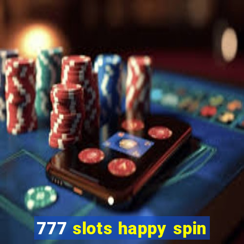 777 slots happy spin