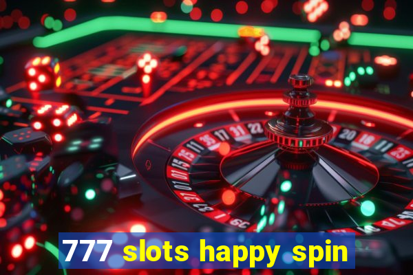 777 slots happy spin