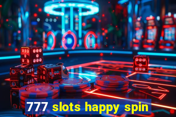 777 slots happy spin