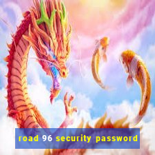 road 96 security password