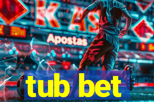 tub bet