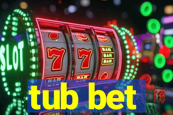 tub bet