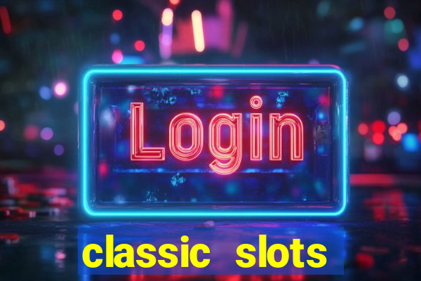 classic slots casino 7a8v