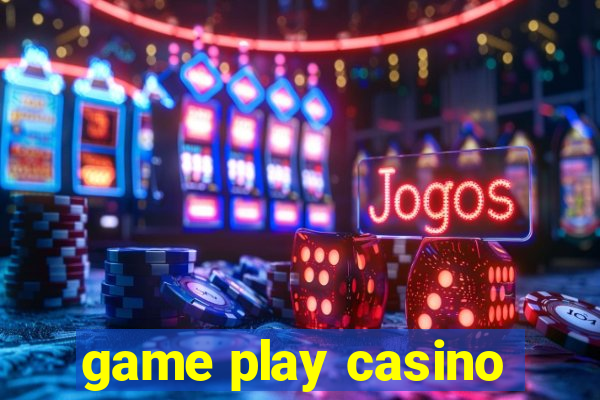 game play casino