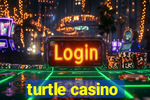 turtle casino