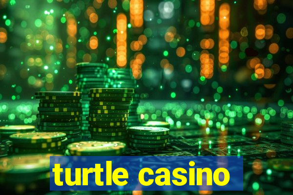 turtle casino