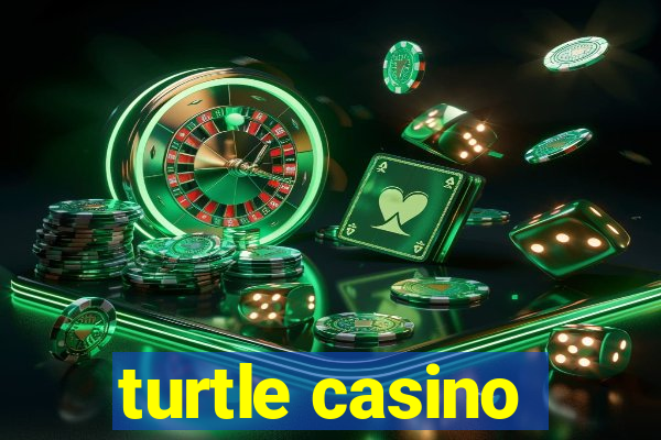 turtle casino