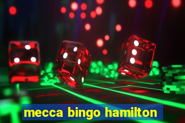 mecca bingo hamilton