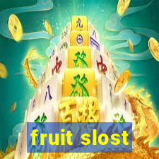 fruit slost