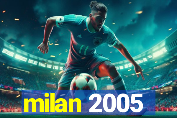 milan 2005