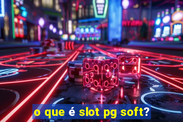 o que é slot pg soft?