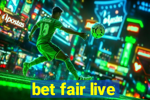 bet fair live