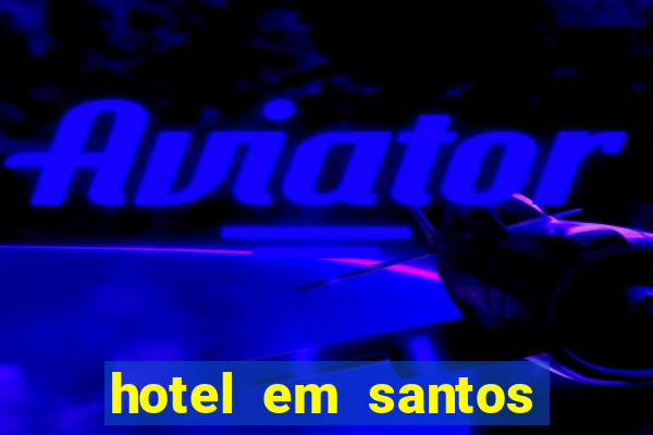 hotel em santos perto da vila belmiro