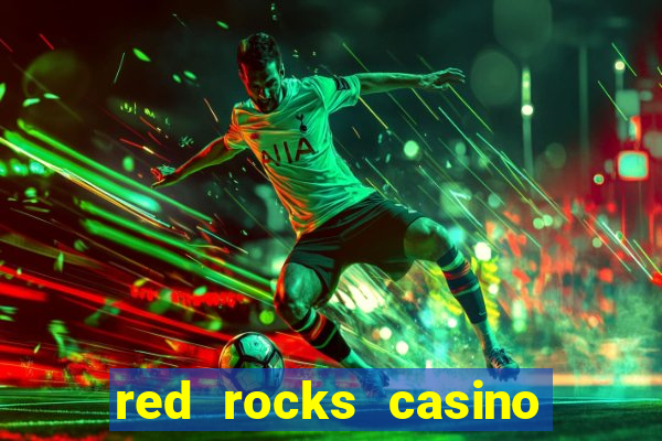 red rocks casino and resort