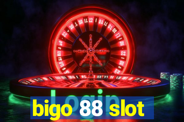 bigo 88 slot