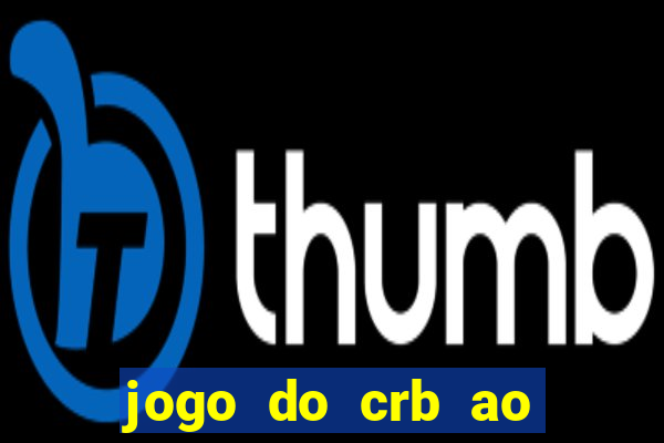 jogo do crb ao vivo hoje