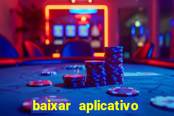 baixar aplicativo de aposta