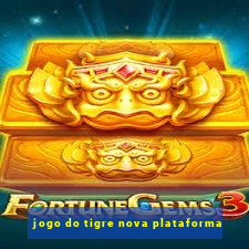 jogo do tigre nova plataforma