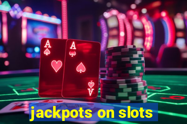 jackpots on slots