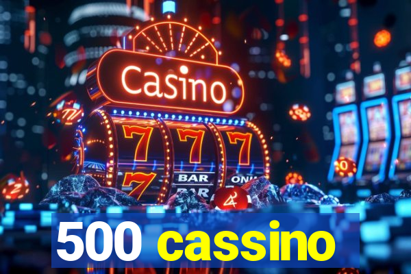 500 cassino