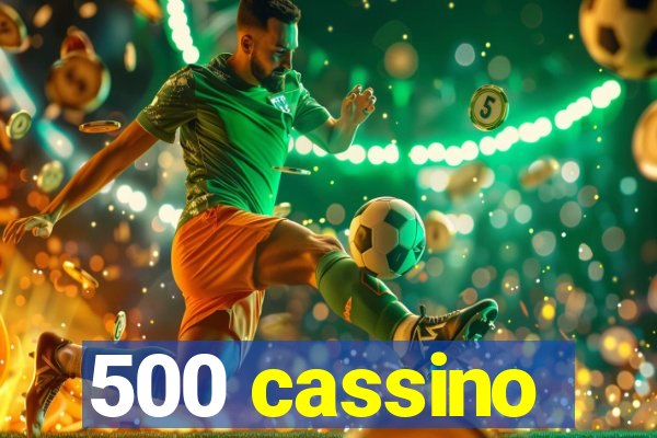 500 cassino