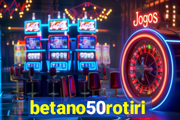 betano50rotiri